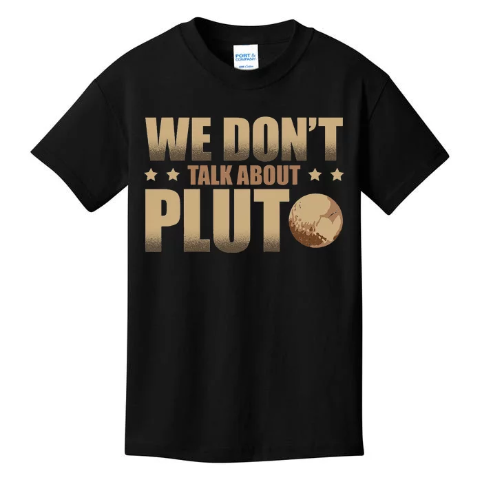 We Don't Talk About Pluto Astronomer Astrophysics Kids T-Shirt