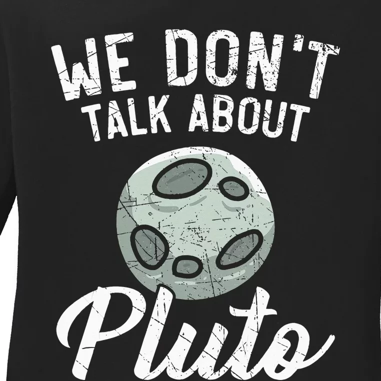 We Don't Talk About Pluto Planets Astronomer Astronomy Ladies Long Sleeve Shirt