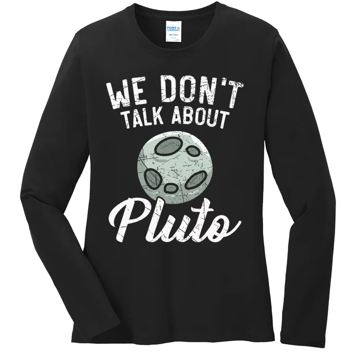 We Don't Talk About Pluto Planets Astronomer Astronomy Ladies Long Sleeve Shirt