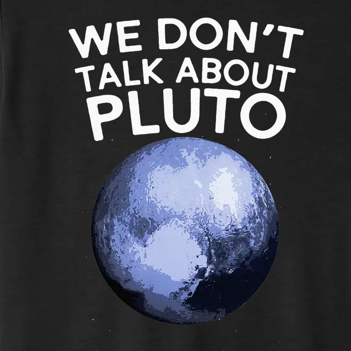 We Don't Talk About Pluto Funny Space Planet Astronomy ChromaSoft Performance T-Shirt