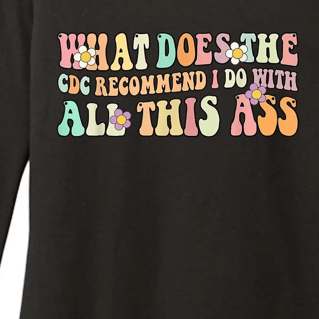 What Does The CDC Recommend I Do With All This Ass Womens CVC Long Sleeve Shirt