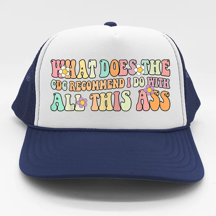 What Does The CDC Recommend I Do With All This Ass Trucker Hat