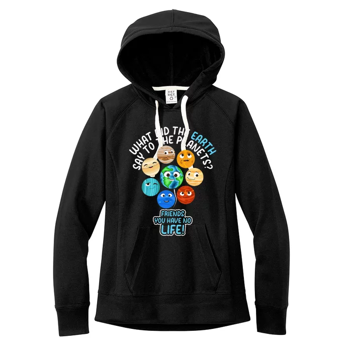 What Did The Earth Say To The Planets Funny Solar System Women's Fleece Hoodie