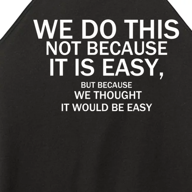 We Do This Not Because It Is Easy, But Because We Thought It Would Be Easy. Women’s Perfect Tri Rocker Tank