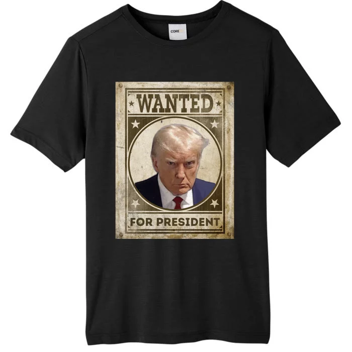 Wanted Donald Trump For President 2024 ChromaSoft Performance T-Shirt