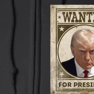 Wanted Donald Trump For President 2024 Full Zip Hoodie