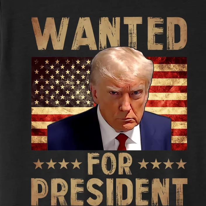 Wanted Donald Trump For President 2024 Trump Mug Shot ChromaSoft Performance T-Shirt