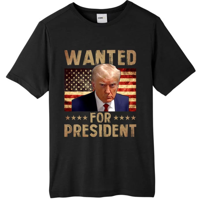 Wanted Donald Trump For President 2024 Trump Mug Shot ChromaSoft Performance T-Shirt