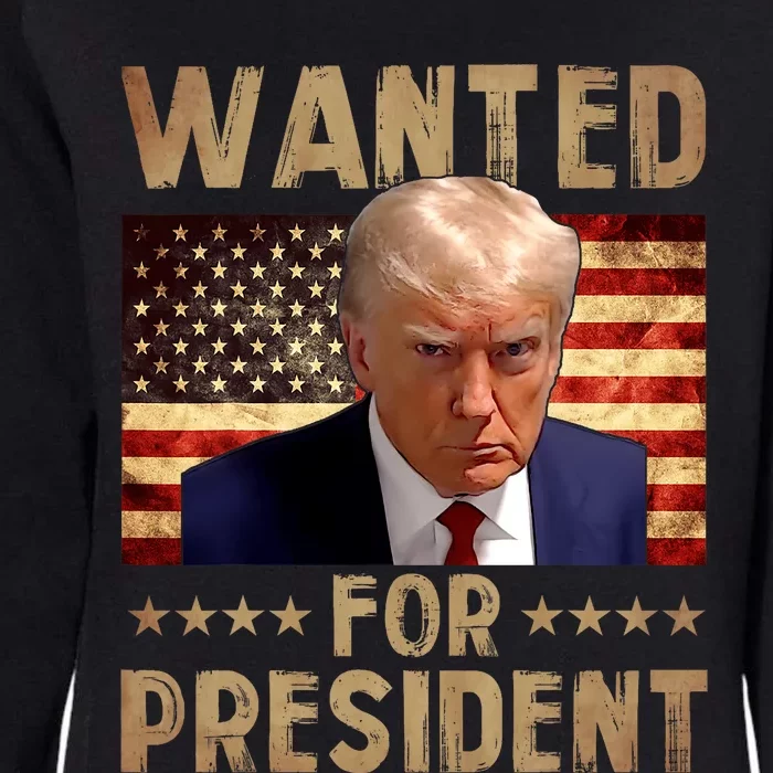 Wanted Donald Trump For President 2024 Trump Mug Shot Womens California Wash Sweatshirt