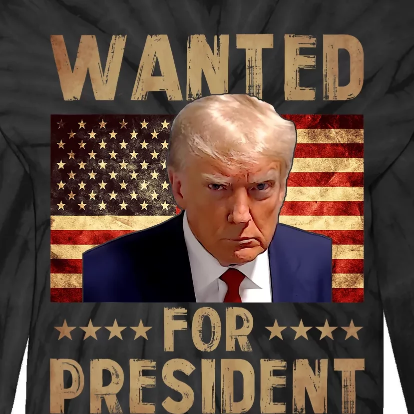 Wanted Donald Trump For President 2024 Trump Mug Shot Tie-Dye Long Sleeve Shirt