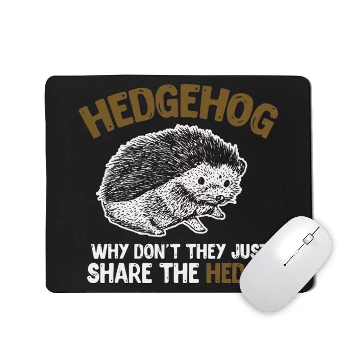 Why Dont They Just Share The Hedge Hedgehog Mousepad