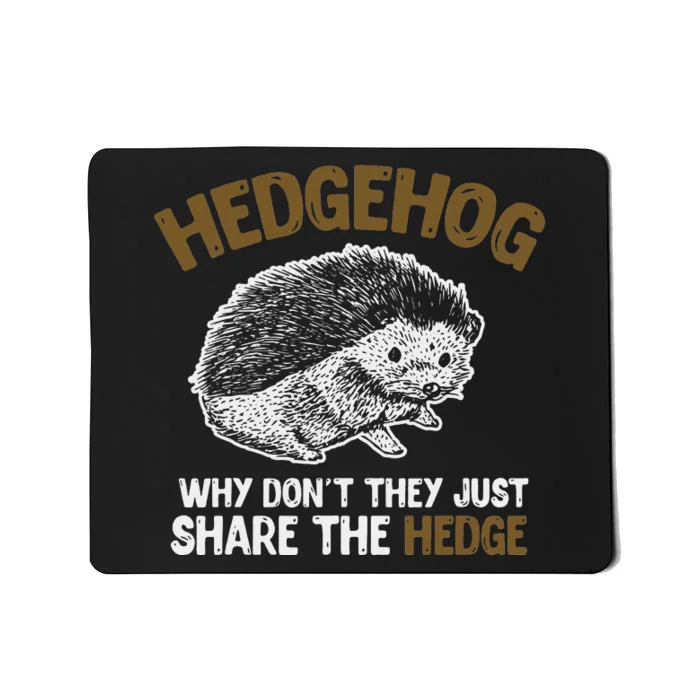 Why Dont They Just Share The Hedge Hedgehog Mousepad