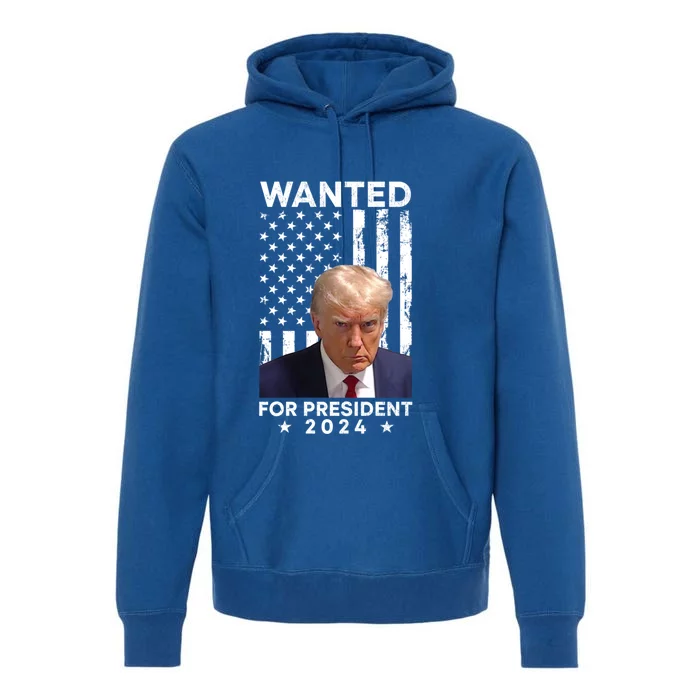 Wanted Donald Trump For President 2024 American Flag Trump Cute Gift Premium Hoodie