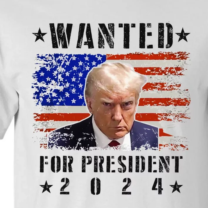 Wanted Donald Trump For President 2024 Trump Mug Shot Flag Tall T-Shirt