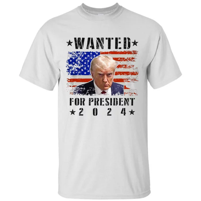 Wanted Donald Trump For President 2024 Trump Mug Shot Flag Tall T-Shirt