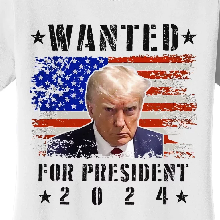 Wanted Donald Trump For President 2024 Trump Mug Shot Flag Women's T-Shirt