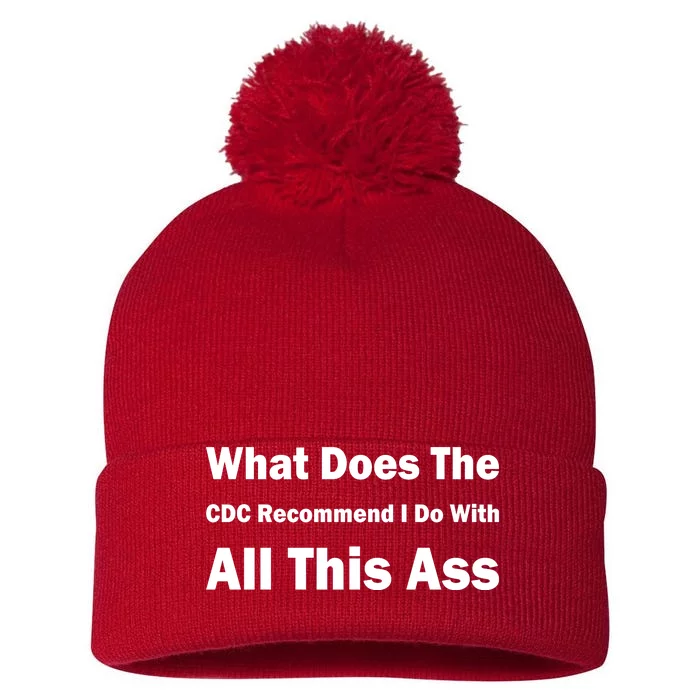 What Does The CDC Recommend I Do With All This Ass Pom Pom 12in Knit Beanie