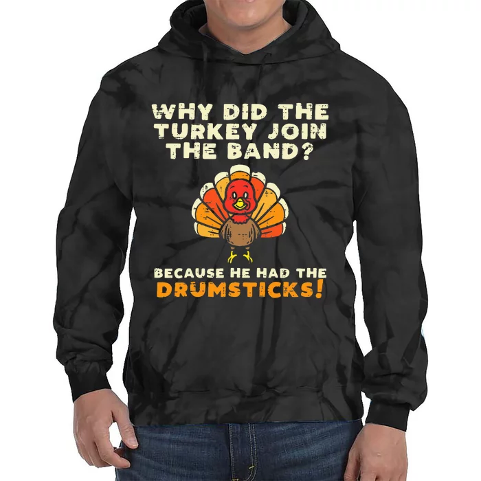 Why Did The Turkey Join Band Drumsticks Funny Thanksgiving Tie Dye Hoodie