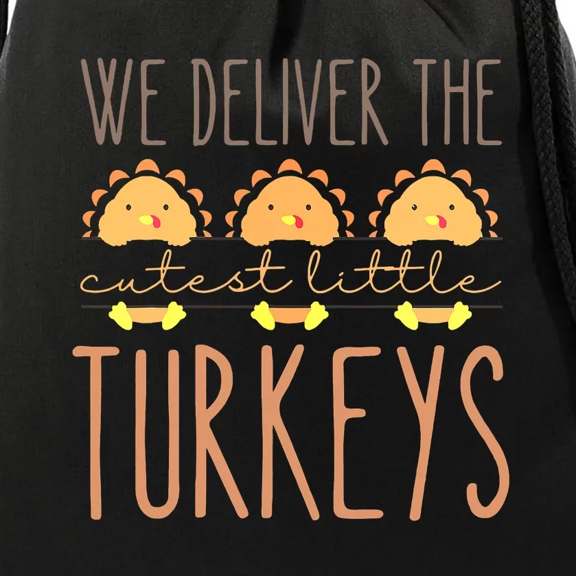 We Deliver The Cutest Little Turkeys L'D Nurse Thanksgiving Drawstring Bag