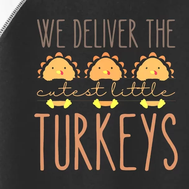 We Deliver The Cutest Little Turkeys L'D Nurse Thanksgiving Toddler Fine Jersey T-Shirt