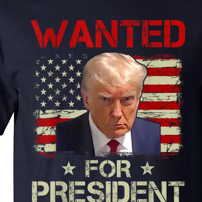 Wanted Donald Trump For President 2024 USA Flag Tall T-Shirt