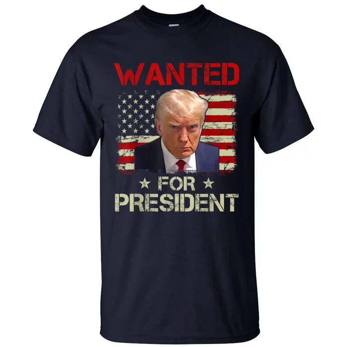 Wanted Donald Trump For President 2024 USA Flag Tall T-Shirt