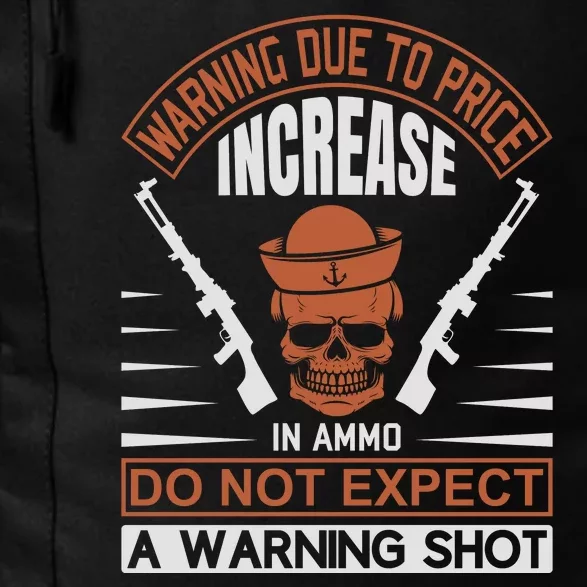 Warning Due To Price Increase In Ammo Do Not Expect A Warning Shot Daily Commute Backpack