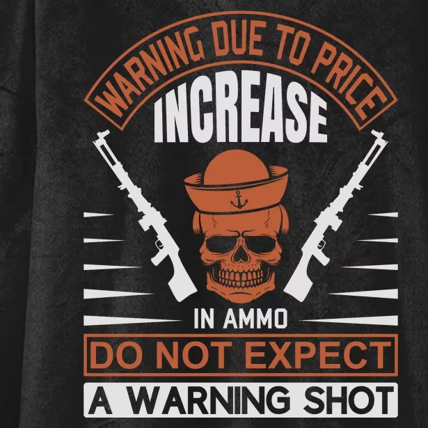 Warning Due To Price Increase In Ammo Do Not Expect A Warning Shot Hooded Wearable Blanket