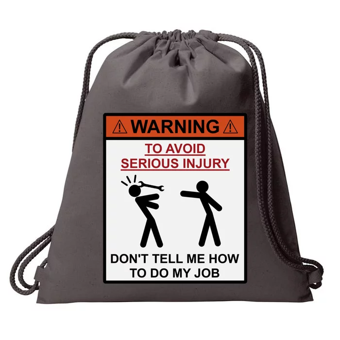 Warning Don&X27;T Tell Me How To Do My Job Drawstring Bag