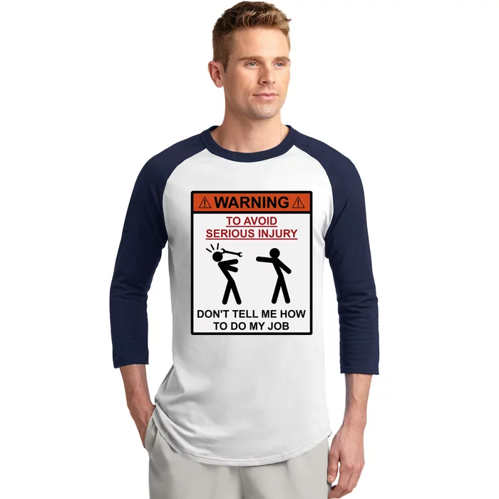 Warning Don&X27;T Tell Me How To Do My Job Baseball Sleeve Shirt