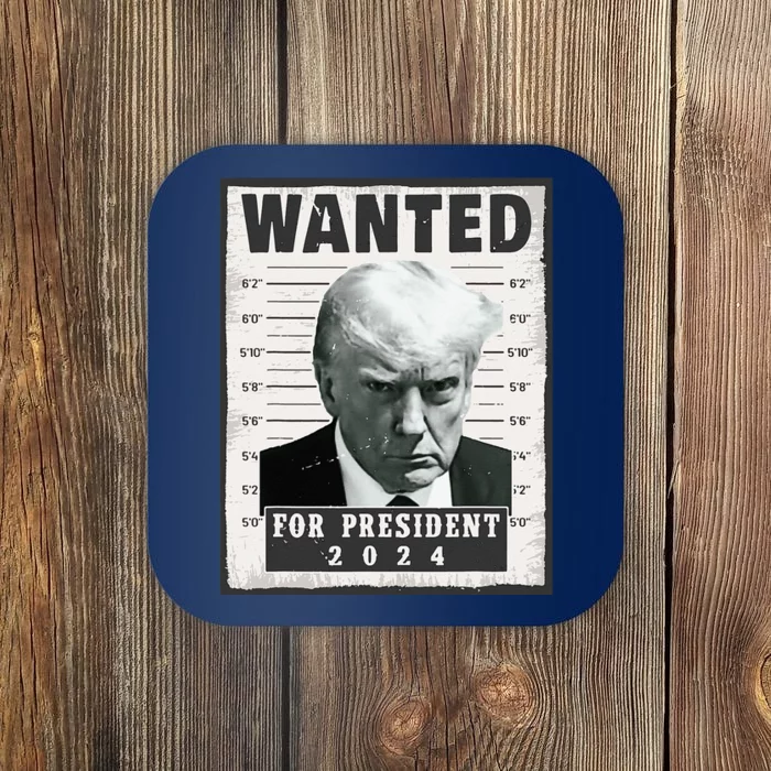 Wanted Donald Trump For President 2024 Trump Mug Shot Coaster