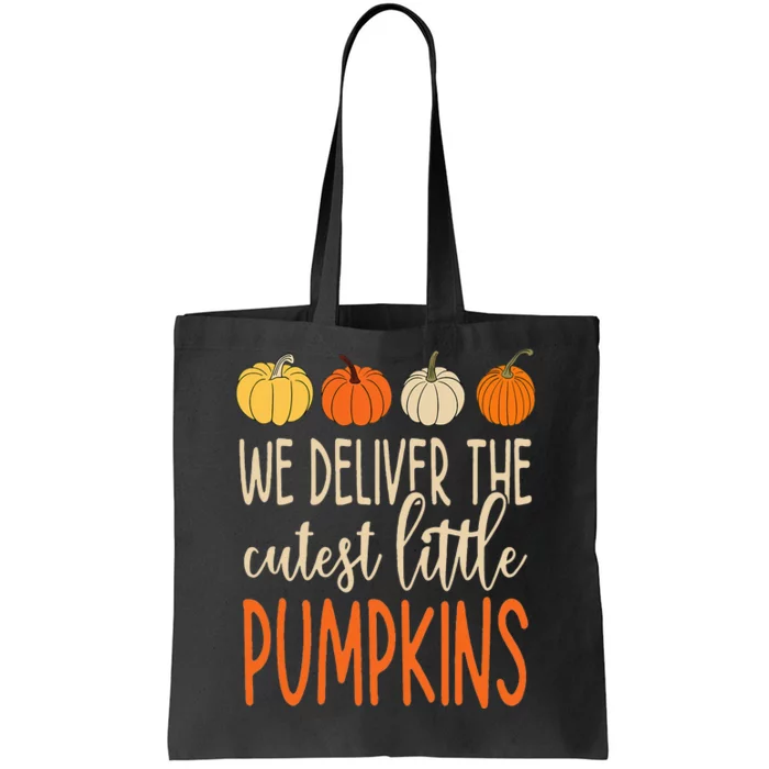 We Deliver The Cutest Little Pumpkins Funny Thanksgiving Tote Bag