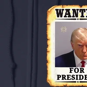 Wanted Donald Trump For President 2024 Full Zip Hoodie