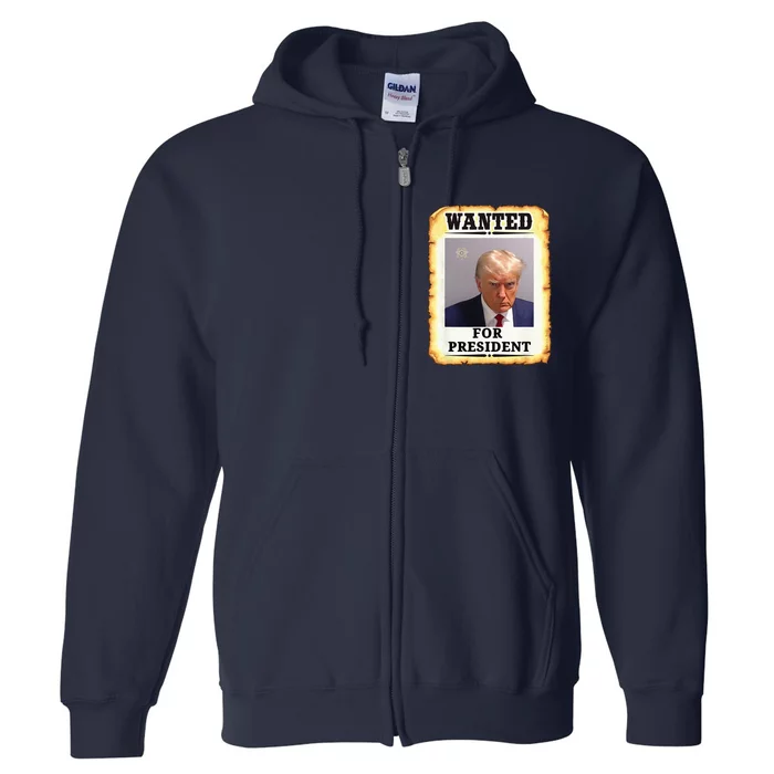 Wanted Donald Trump For President 2024 Full Zip Hoodie