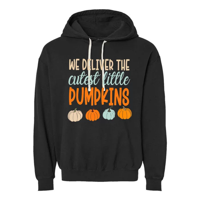 We Deliver The Cutest Little Pumpkins Labor And Delivery Garment-Dyed Fleece Hoodie