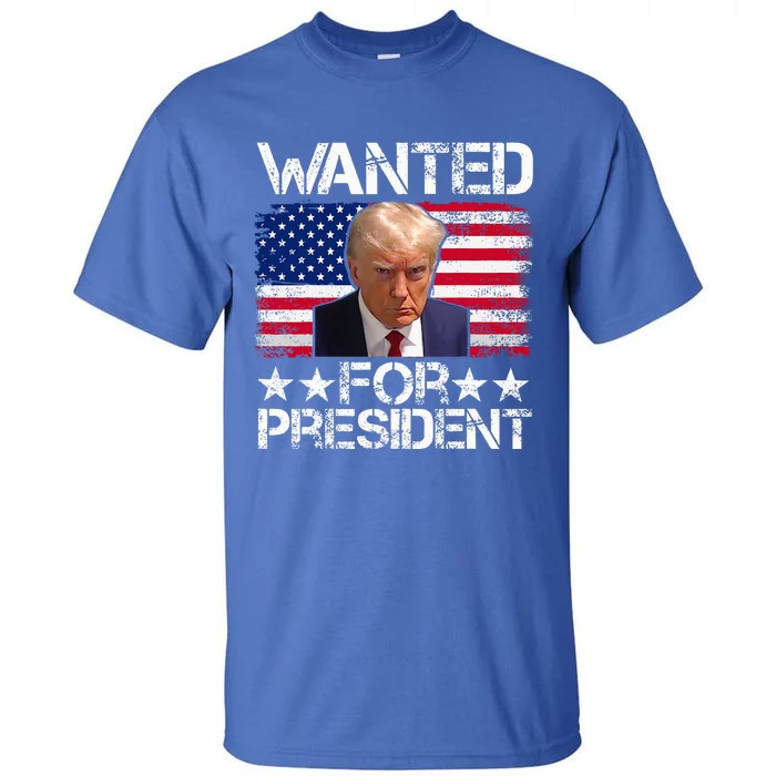 Wanted Donald Trump For President 2024 Tall T-Shirt