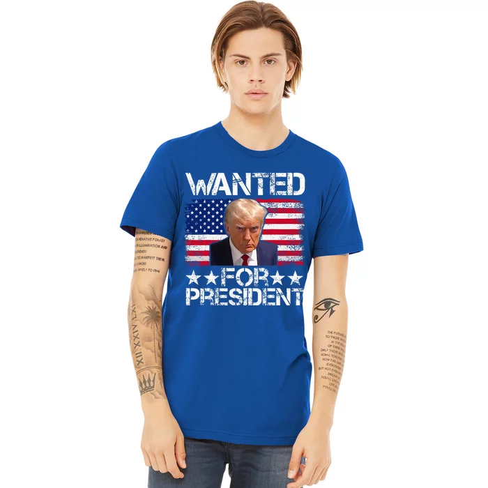 Wanted Donald Trump For President 2024 Premium T-Shirt