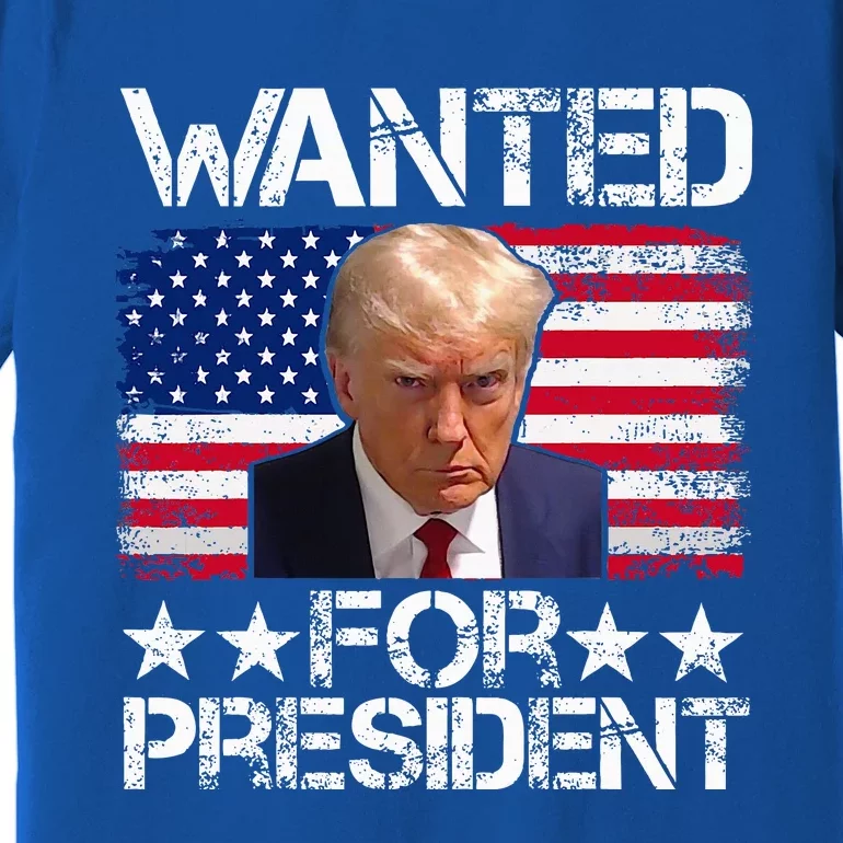 Wanted Donald Trump For President 2024 Premium T-Shirt