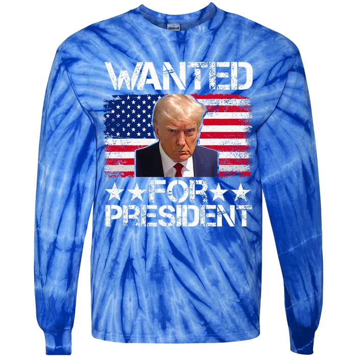 Wanted Donald Trump For President 2024 Tie-Dye Long Sleeve Shirt