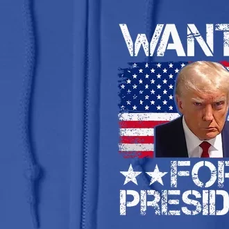 Wanted Donald Trump For President 2024 Full Zip Hoodie