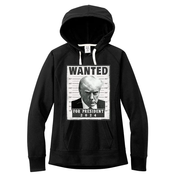 Wanted Donald Trump For President 2024 Trump Mug Shot Women's Fleece Hoodie