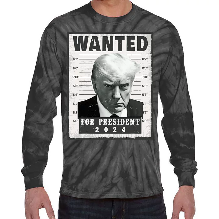 Wanted Donald Trump For President 2024 Trump Mug Shot Tie-Dye Long Sleeve Shirt