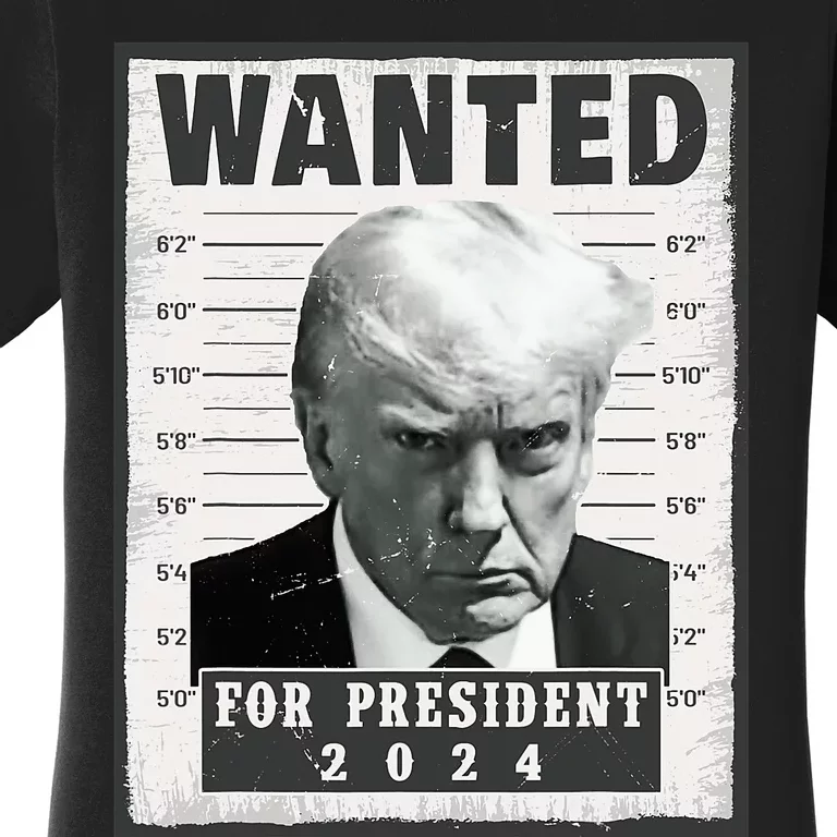 Wanted Donald Trump For President 2024 Trump Mug Shot Women's T-Shirt