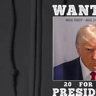 Wanted Donald Trump For President 2024 Trump Mug Shot Full Zip Hoodie