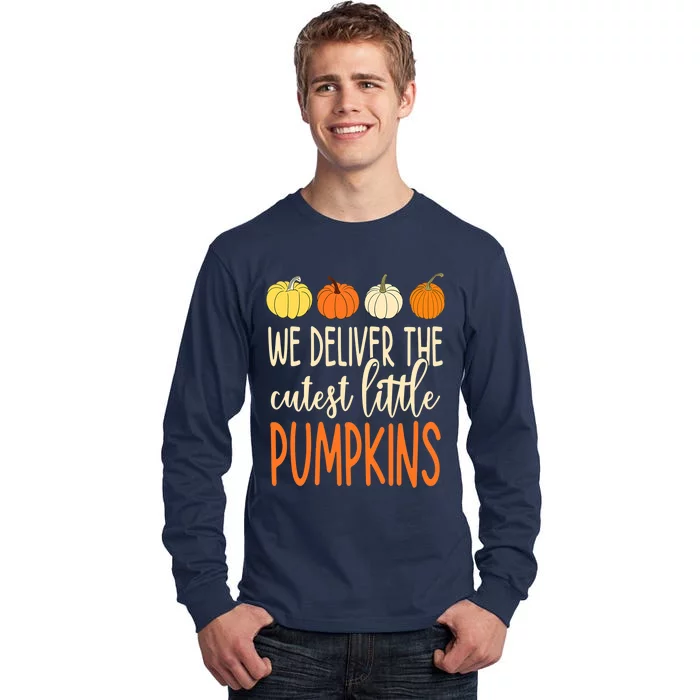 We Deliver The Cutest Little Pumpkins Labor And Delivery Tall Long Sleeve T-Shirt