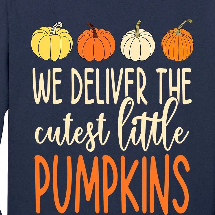 We Deliver The Cutest Little Pumpkins Labor And Delivery Tall Long Sleeve T-Shirt