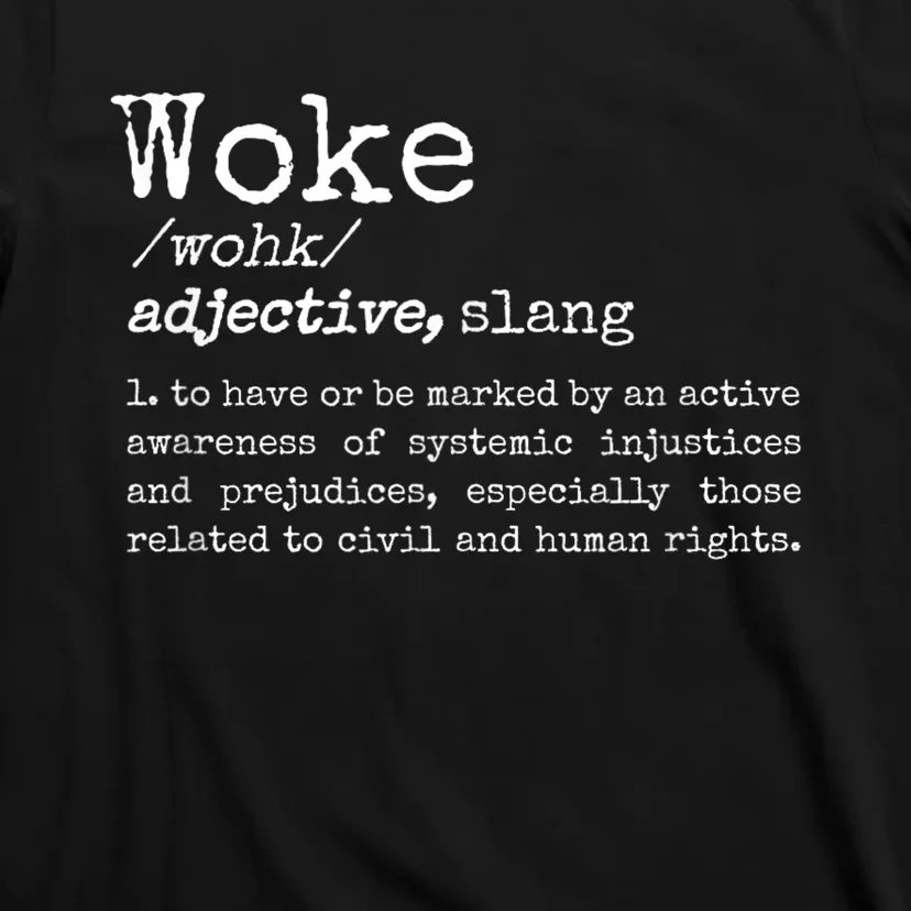 Woke Definition To Have An Awareness Of Systemic Injustices T-Shirt