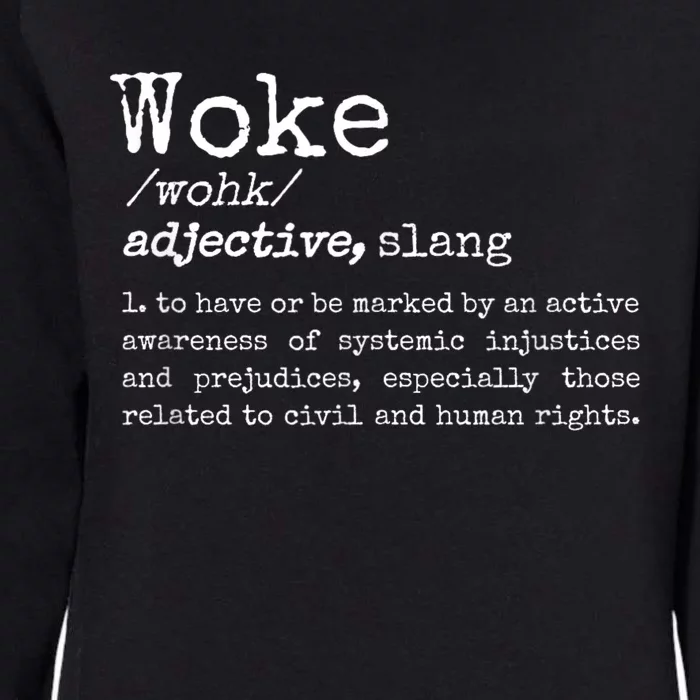 Woke Definition To Have An Awareness Of Systemic Injustices Womens California Wash Sweatshirt