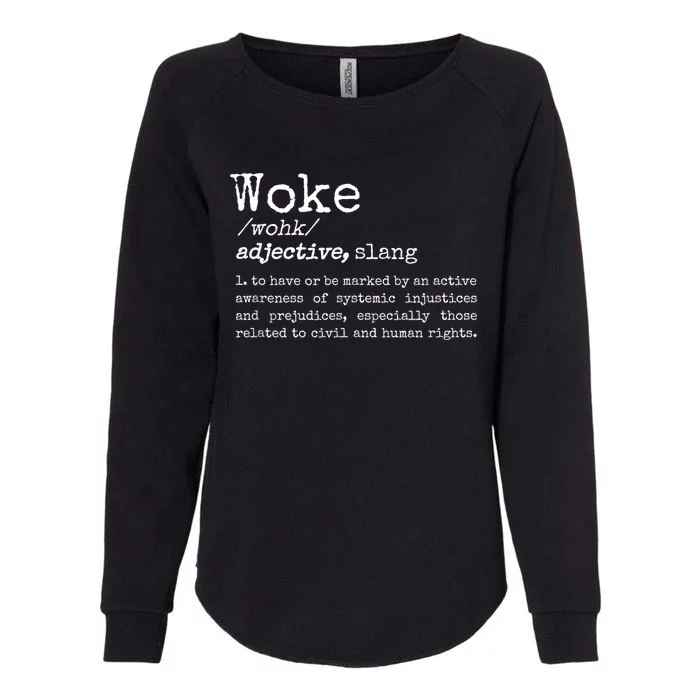 Woke Definition To Have An Awareness Of Systemic Injustices Womens California Wash Sweatshirt