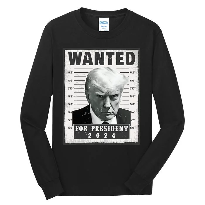 Wanted Donald Trump For President 2024 Trump Mug Shot Tall Long Sleeve T-Shirt